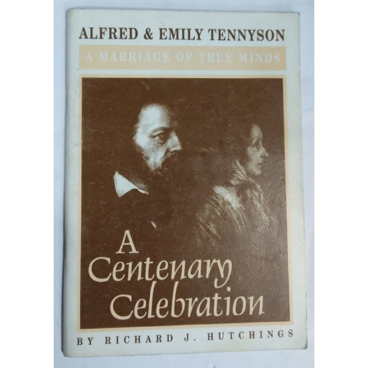 Alfred and Emily Tennyson. A Marriage of True Minds  A Centenary Celebration